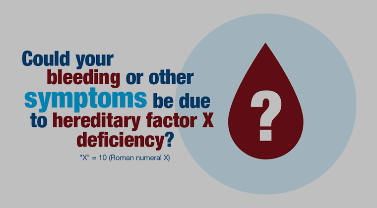 Still frame with text "Could your bleeding or other symptoms be due to hereditary factor x deficiency?"